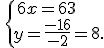 \,\{\,6x=63\\y=\frac{-16}{-2}=8.